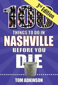 bokomslag 100 Things to Do in Nashville Before You Die, 3rd Edition