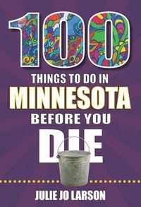 bokomslag 100 Things to Do in Minnesota Before You Die