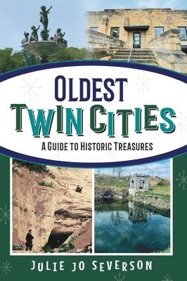 Julie Jo Severson - Oldest Twin Cities: A Guide to Historic Treasures, Häftad