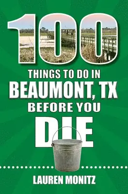 Lauren Monitz - 100 Things to Do in Beaumont, Texas, Before You Die, Häftad. Tillgänglighet: Lägg i varukorg