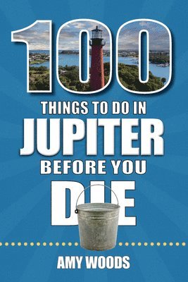bokomslag 100 Things to Do in Jupiter Before You Die