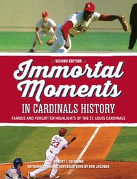 bokomslag Immortal Moments in Cardinals History, 2nd Edition