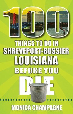 bokomslag 100 Things to Do in Shreveport-Bossier, Louisiana, Before You Die