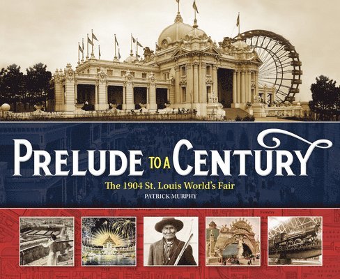 Prelude to a Century: The 1904 St. Louis World's Fair 1