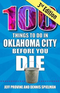 bokomslag 100 Things to Do in Oklahoma City Before You Die, 3rd Edition