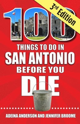 bokomslag 100 Things to Do in San Antonio Before You Die, 3rd Edition