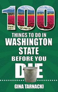 bokomslag 100 Things to Do in Washington State Before You Die