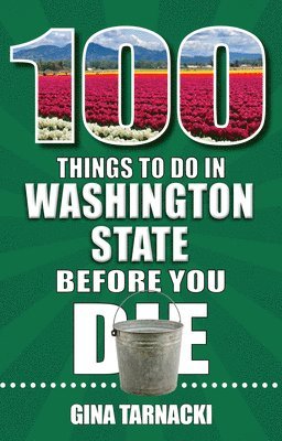 bokomslag 100 Things to Do in Washington State Before You Die