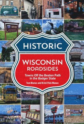 bokomslag Historic Wisconsin Roadsides: Towns Off the Beaten Path in the Badger State