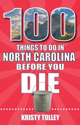 Kristy Tolley - 100 Things to Do in North Carolina Before You Die, Häftad