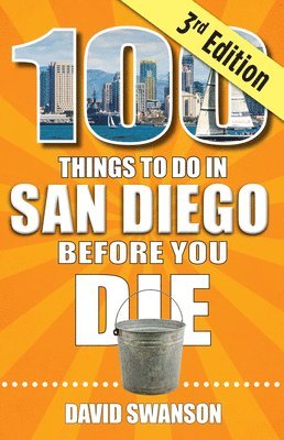 David Swanson - 100 Things to Do in San Diego Before You Die, Third Edition, Häftad
