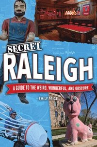 bokomslag Secret Raleigh: A Guide to the Weird, Wonderful, and Obscure
