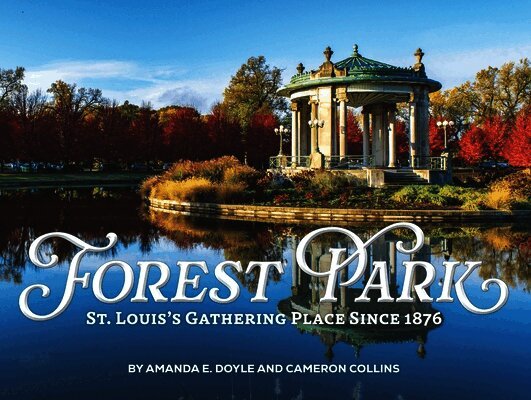 Forest Park: St Louis's Gathering Place Since 1876