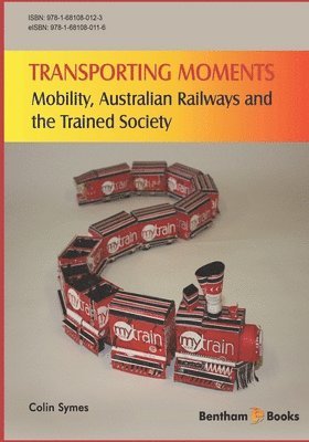 Colin Symes - Transporting Moments: Mobility, Australian Railways and the Trained Society, Häftad