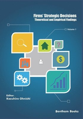 Kazuhiro Ohnishi - Theoretical and Empirical Findings: Firms' Strategic Decisions: Volume 1, Häftad