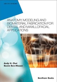 bokomslag Anatomy, Modeling and Biomaterial Fabrication for Dental and Maxillofacial Applications