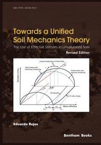 bokomslag Towards A Unified Soil Mechanics Theory: The Use of Effective Stresses in Unsaturated Soils, Revised Edition