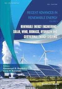 bokomslag Renewable Energy Engineering: Solar, Wind, Biomass, Hydrogen and Geothermal Energy Systems