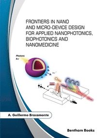 bokomslag Frontiers in Nano and Micro-Device Design for Applied Nanophotonics, Biophotonics and Nanomedicine