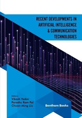 Vikash Yadav, Parashu Ram Pal, Chuan-Ming Liu - Recent Developments in Artificial Intelligence and Communication Technologies, Häftad