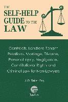 bokomslag The Self-Help Guide to the Law: Contracts, Landlord-Tenant Relations, Marriage, Divorce, Personal Injury, Negligence, Constitutional Rights and Crimin