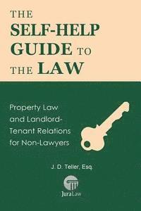bokomslag The Self-Help Guide to the Law: Property Law and Landlord-Tenant Relations for Non-Lawyers