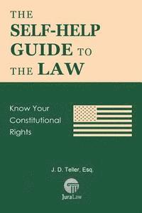 bokomslag The Self-Help Guide to the Law: Know Your Constitutional Rights