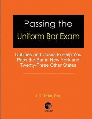 Passing the Uniform Bar Exam: Outlines and Cases to Help You Pass the Bar in New York and Twenty-Three Other States 1