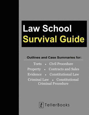 Law School Survival Guide (Master Volume: All Subjects): Outlines and Case Summaries for Torts, Civil Procedure, Property, Contracts & Sales, Evidence 1