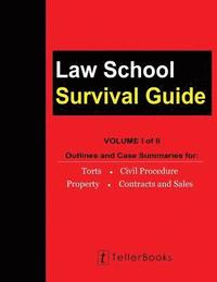 bokomslag Law School Survival Guide (Volume I of II): Outlines and Case Summaries for Torts, Civil Procedure, Property, Contracts and Sales