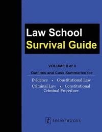 bokomslag Law School Survival Guide (Volume II of II): Outlines and Case Summaries for Evidence, Constitutional Law, Criminal Law, Constitutional Criminal Proce