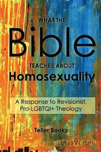 bokomslag What the Bible Teaches About Homosexuality