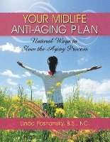 Your Midlife Anti-Aging Plan: Natural Ways to Slow the Aging Process 1