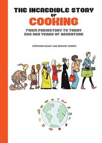 bokomslag The Incredible Story of Cooking