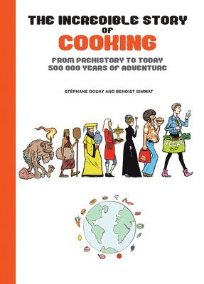 bokomslag The Incredible Story Of Cooking