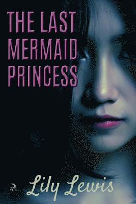 Lily Lewis, Alicia S Jacques - Last Mermaid Princess, Häftad