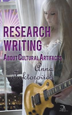 Anna Faktorovich, Margaret Blatz - Research Writing About Cultural Artifacts, Inbunden