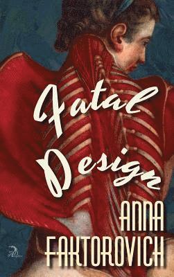 Anna Faktorovich, Kate Mitchell, Jodie R Reed - Fatal Design, Inbunden