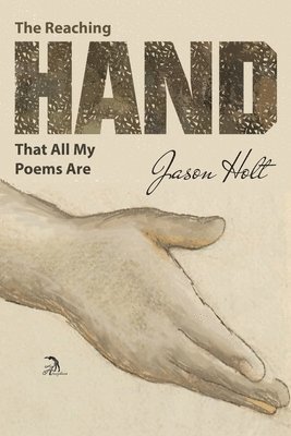 The Reaching Hand That All My Poems Are 1