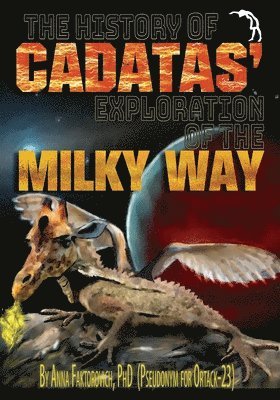 Anna Faktorovich - History of Cadatas' Exploration of the Milky Way, Häftad