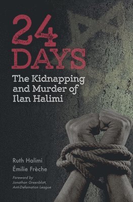 bokomslag 24 Days: The Kidnapping and Murder of Ilan Halimi