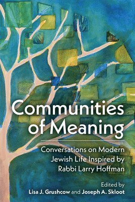 bokomslag Communities of Meaning: Conversations on Modern Jewish Life Inspired by Rabbi Larry Hoffman