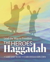 bokomslag The Heroes Haggadah: Lead the Way to Freedom