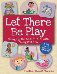 bokomslag Let There Be Play: Bringing Bible to Life with Young Children