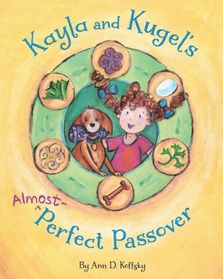 Kayla and Kugel's Almost-Perfect Passover 1