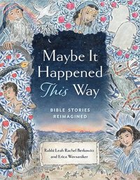 bokomslag Maybe It Happened This Way: Torah Stories Reimagined