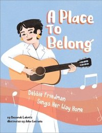 bokomslag A Place to Belong: Debbie Friedman Sings Her Way Home