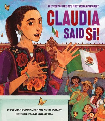 Deborah Bodin Cohen, Kerry Olitzky - Claudia Said Si! The Story of Mexico's First Woman President, Inbunden