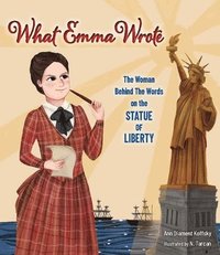 bokomslag What Emma Wrote: The Woman Behind the Words on the Statue of Liberty