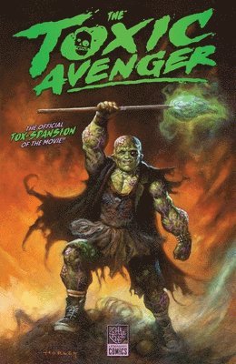 Ivan Brandon, Walter Chaw, Umar Ditta, Rick Spears, Jonas Goonface, Janet Harvey - Toxic Avenger, Häftad